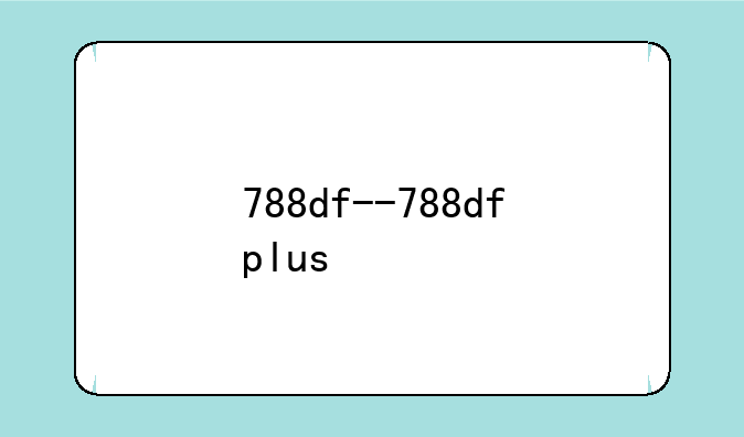 788df--788dfplus