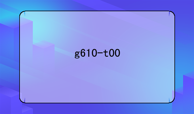 g610-t00