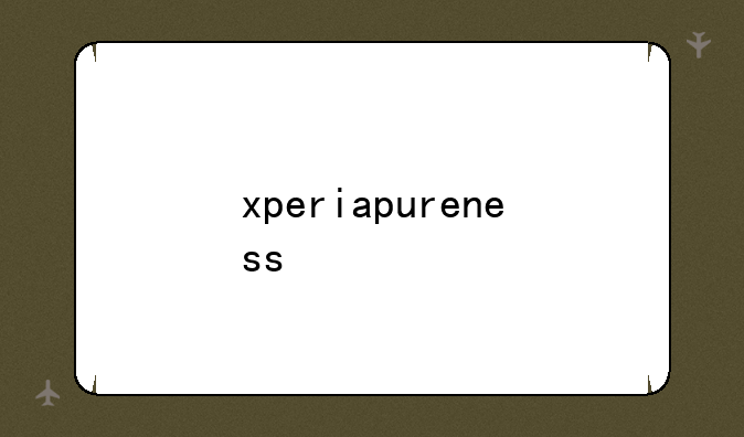 xperiapureness